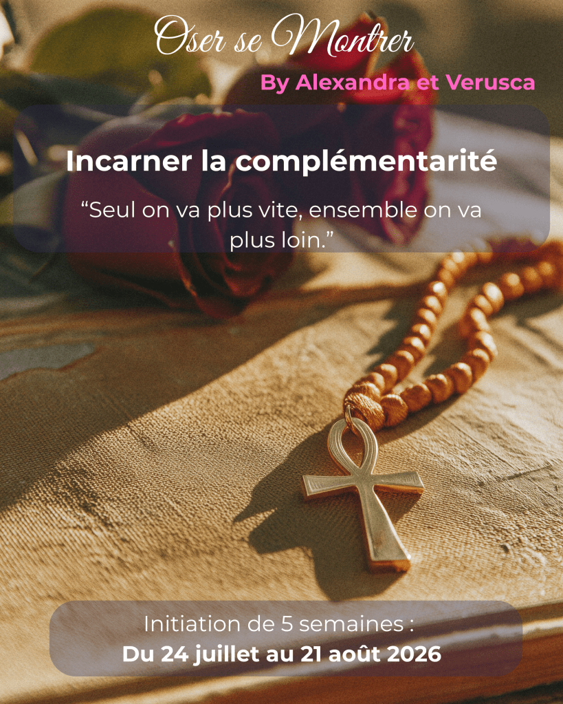 Accompagnement Oser Se Montrer 
Incarner la complémentarité